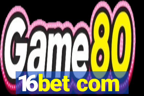 16bet com